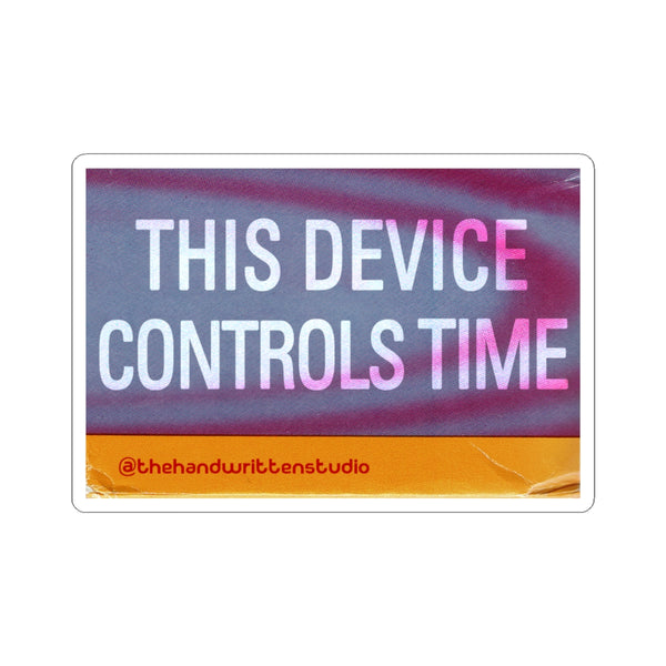 "This Device Controls Time" Sticker