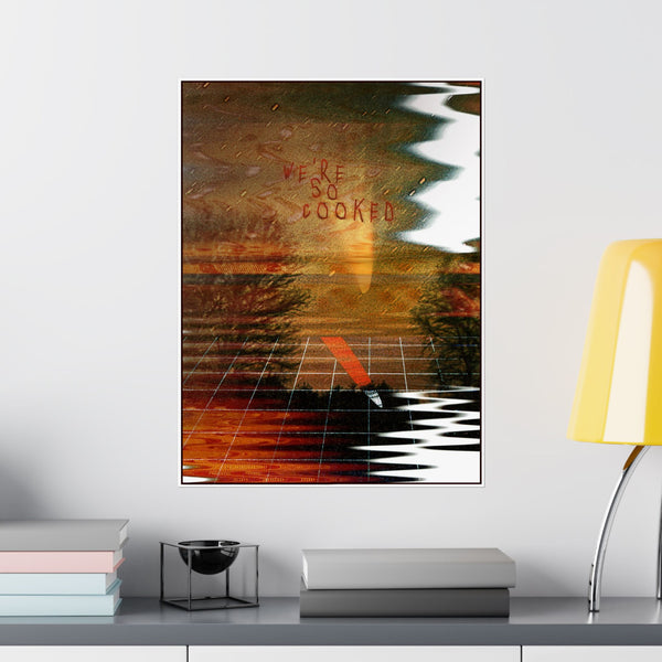 we're so cooked // Matte Poster