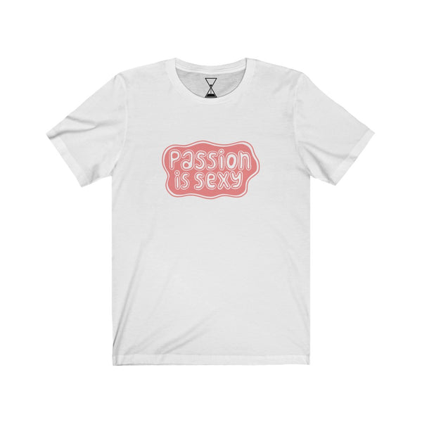 "Passion Is Sexy" - Unisex Short Sleeve Tee