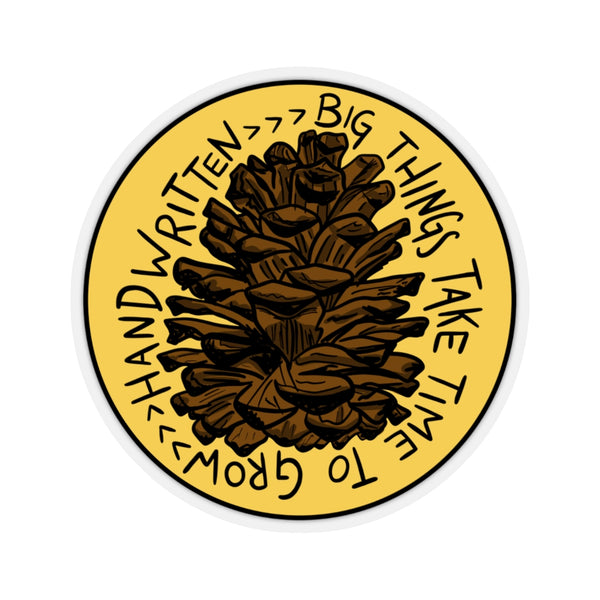 "Big Things Take Time To Grow" Pine Cone Sticker